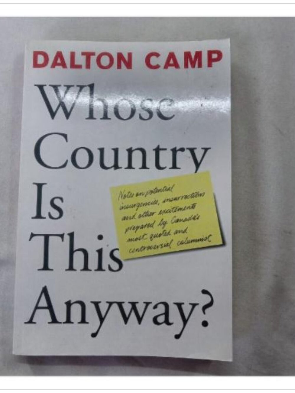 Whose Country Is This Anyway? Dalton Camp 1995 Paperback Book Vintage Novel